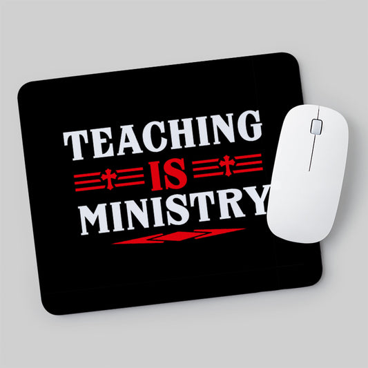 Teaching Is Ministry Mouse Pad