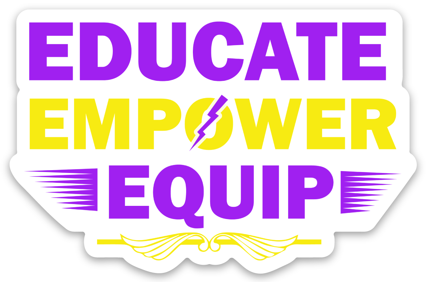 Educate Empower Equip Die Cut Sticker