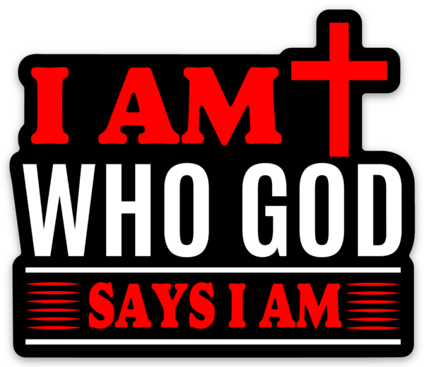 I am who God says I am Die Cut Sticker