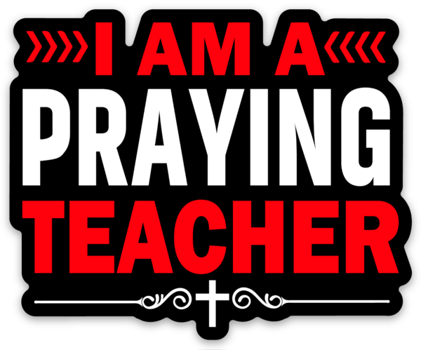 I am a praying Teacher Die Cut Sticker